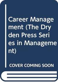 Career Management (The Dryden Press Series in Management)
