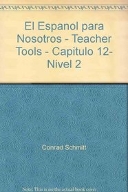 El Espanol para Nosotros - Teacher Tools - Capitulo 12- Nivel 2