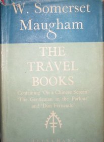 THE TRAVEL BOOKS : On a Chinese Screen; The Gentleman in the Parlour; Don Fernando