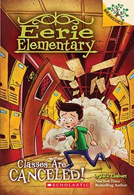 Classes Are Canceled! (Eerie Elementary: Scholastic Branches)