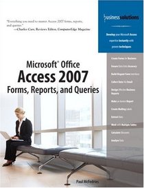 Microsoft Office Access 2007 Forms, Reports, and Queries (Business Solutions)