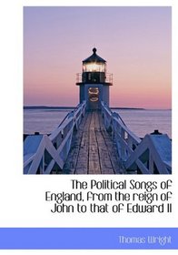 The Political Songs of England, from the reign of John to that of Edward II