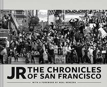 JR: The Chronicles of San Francisco (Photography Books, Travel Photography, San Francisco Books)