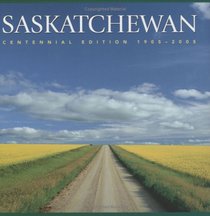 Saskatchewan: Centennial Edition 1905-2005 (Canada Series)