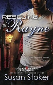 Rescuing Rayne (Delta Force Heroes, Bk 1)