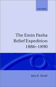 The Emin Pasha Relief Expedition (Oxford Studies in African Affairs)