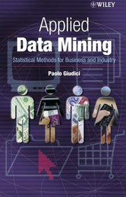 Applied Data Mining : Statistical Methods for Business and Industry (Statistics in Practice)