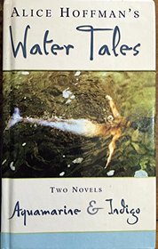 Alice Hoffman's Water Tales: Aquamarine and Indigo