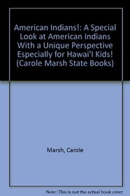 American Indians!: A Special Look at American Indians With a Unique Perspective Especially for Hawai'I Kids! (Carole Marsh State Books)