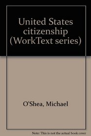 United States citizenship (WorkText series)
