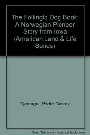 The Follinglo Dog Book: A Norwegian Pioneer Story from Iowa