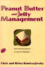 Peanut Butter and Jelly Management: Tales from Parenthood, Lessons for Managers