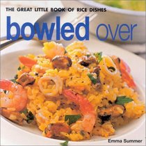 Bowled Over: The Great Little Book of Rice Dishes