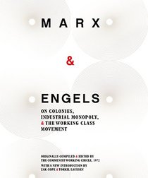 Marx & Engels: On Colonies, Industrial Monopoly, and the Working Class Movement