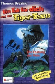 Ein Fall fr dich und das Tiger-Team, Bd.32, Die Festung der Haie