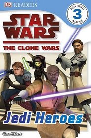 DK Reader: Level 3: Star Wars: Clone Wars: Jedi Heroes (DK READERS)