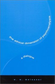 The Ethical Dimension of Psychoanalysis: A Dialogue (Suny Series in Psychoanalysis and Culture)