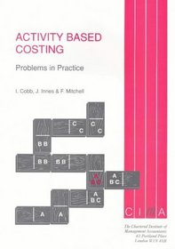 Activity-Based Costing: Problems in Practice (CIMA Research)