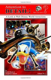 Attention to Detail: A Look at Walt Disney World Attractions (Volume 2)