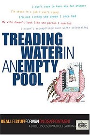 Treading Water in an Empty Pool: Real Life Stuff for Men on Disappointment (Real Life Stuff for Men)