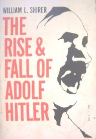 The Rise & Fall of Adolf Hitler