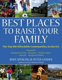 Best Places to Raise Your Family, First Edition (Best Places to Raise Your Family)