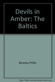 Devils in Amber: The Baltics