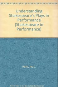 Understanding Shakespeare's Plays in Performance (Shakespeare in Performance)