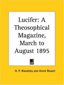 Lucifer - A Theosophical Magazine, March to August 1895