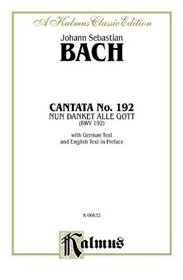 Cantata No. 192 -- Nun danket alle Gott (Kalmus Edition)