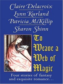 To Weave a Web of Magic: The Gorgon in the Cupboard / A Tale of Two Swords / Fallen Angel / An Elegy for Melusine (Large Print)