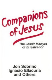 Companions of Jesus: The Jesuit Martyrs of El Salvador