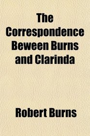 The Correspondence Beween Burns and Clarinda