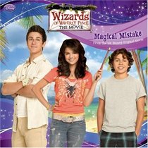 Wizards of Waverly Place: The Movie: Magical Mistake (Wizards of Waverly Place the Movie)