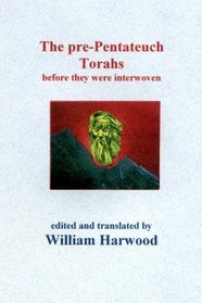 The Pre-Pentatech Torahs: Before They Were Interwoven