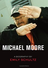 Michael Moore: A Biography