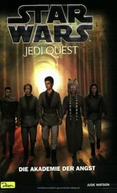 Star Wars. Jedi Quest 06. Die Akademie der Angst.