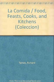 La Comida / Food, Feasts, Cooks, and Kitchens (Coleccion) (Spanish Edition)