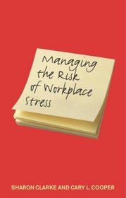 Managing the Risk of Workplace Stress: Health and Safety Hazards