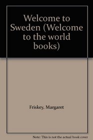 Welcome to Sweden (Welcome to the world books)