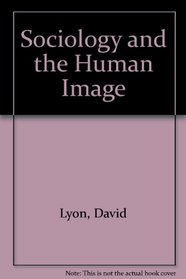Sociology and the Human Image