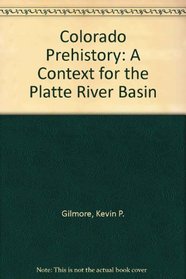 Colorado Prehistory: A Context for the Platte River Basin