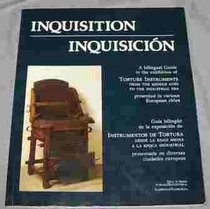 Inquisition, inquisicion : a bilingual guide to the exhibition of torture instruments from the middle ages to the industrial era presented in various European cities