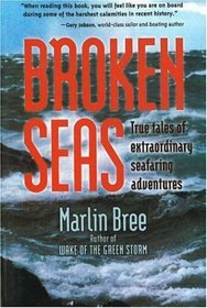 Broken Seas : True Tales of Extraordinary Seafaring Adventures
