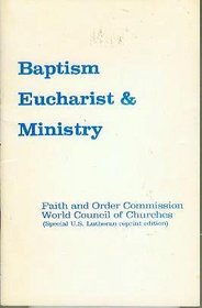 Baptism, Eucharist and Ministry (Faith and order paper)