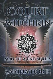 A Court of Witchkin: A Court of Witchkin (Son of a Fae)