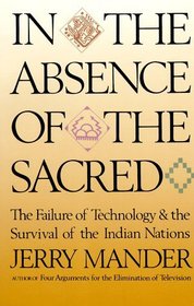 In the Absence of the Sacred: The Failure of Technology and the Survival of the Indian Nations