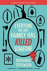 Everyone in My Family Has Killed Someone: A Novel