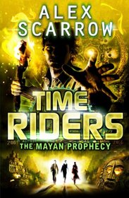 The Mayan Prophecy (TimeRiders, Bk 8)