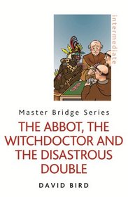 The Abbot, the Witchdoctor and the Disastrous Double (Master Bridge Series)
